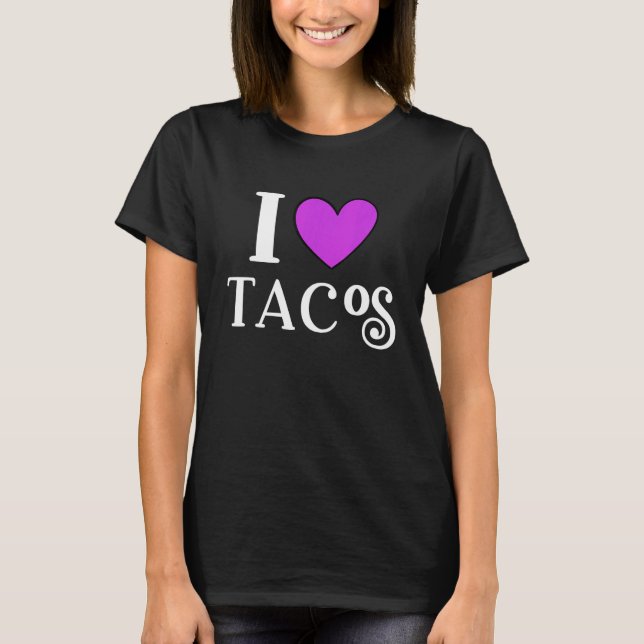 Camiseta I Love Tacos Foodie Taco  5 (Frente)