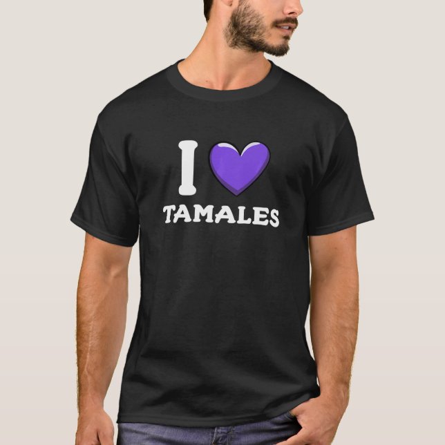 Camiseta I Love Tamales Mexican Food     16 (Frente)