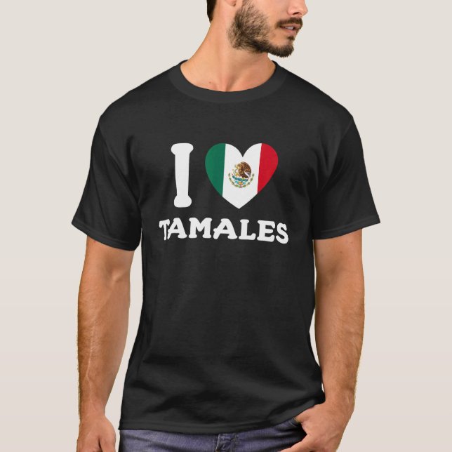 Camiseta I Love Tamales Mexican Heart Flag Food   (Frente)