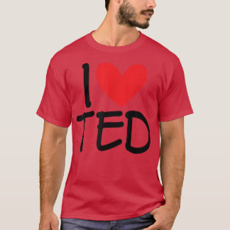 Camiseta I Love Ted Name Heart Personalized Men Guy BFF Fri