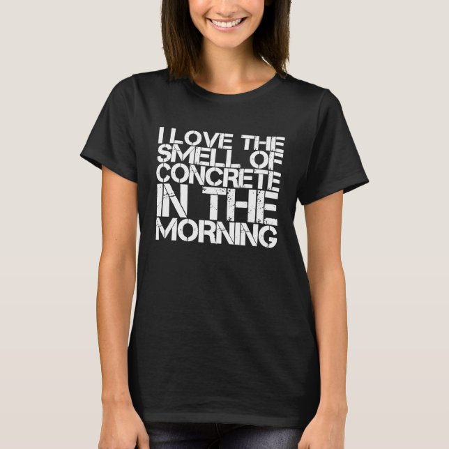 Camiseta I Love The Smell Of Concrete In The Morning (Frente)