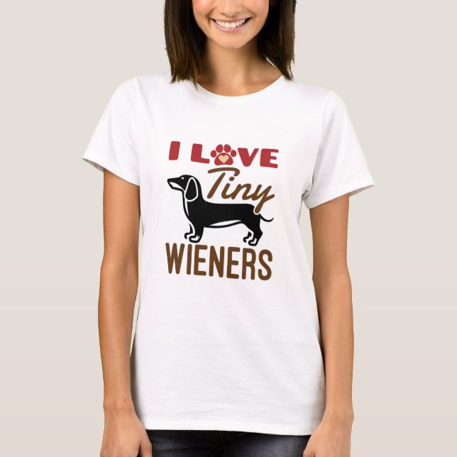 Camiseta I Love Tiny Wieners Miniature Dachshund Doxie (Frente)