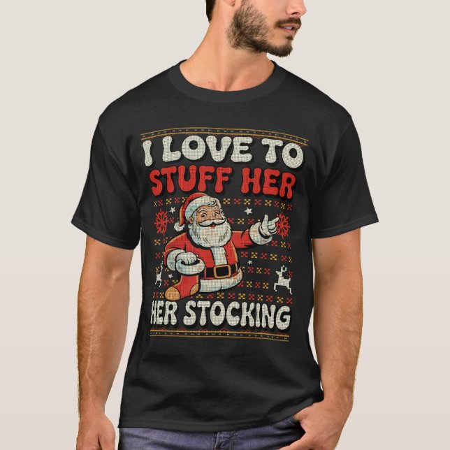 Camiseta I Love To Stuff Her Stocking Jingle His Bells Ugly (Frente)