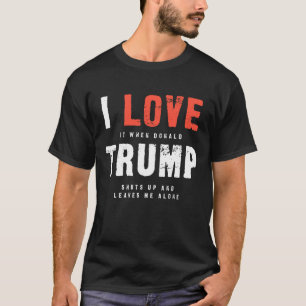 Camiseta I Love Trump Sarcasm (Pequena fonte para o torção 
