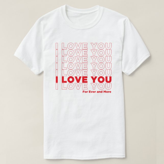 Camiseta I Love U For Ever And More (Frente do Design)