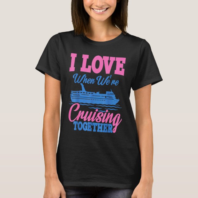 Camiseta I love when were Cruising Vacation (Frente)