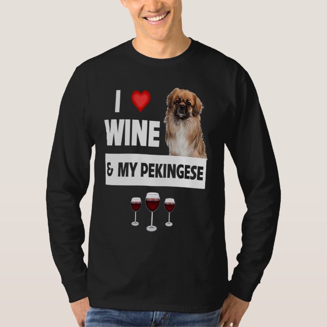 Camiseta I Love Wine and My Pekingese Dog Mom Dad Drinking  (Frente)