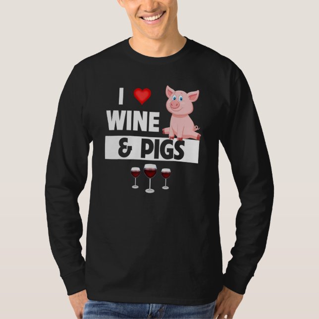 Camiseta I Love Wine and Pigs Funny Farming Drinking Farm A (Frente)