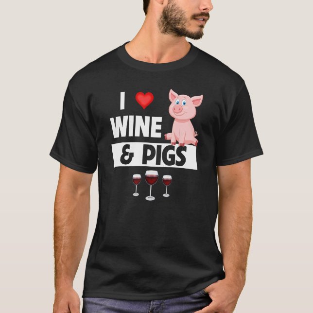 Camiseta I Love Wine and Pigs Funny Farming Drinking Farm A (Frente)