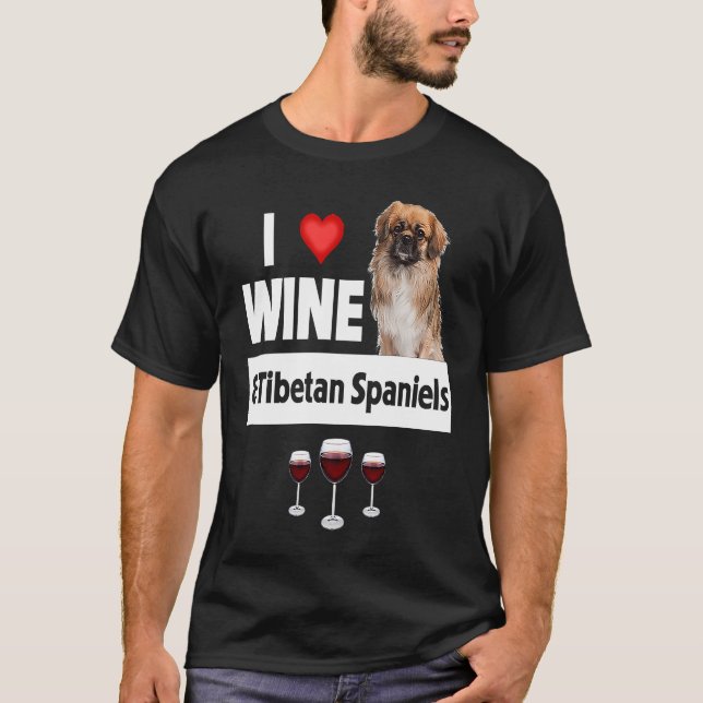 Camiseta I Love Wine and Tibetan Spaniels Dog Mom Dad Drink (Frente)