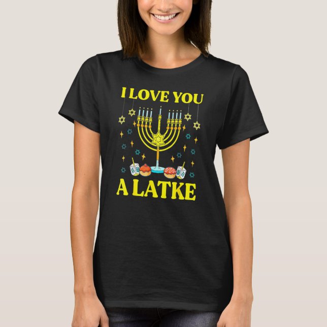 Camiseta I Love You A Latke  Jewish Pun Hanukkah Chanukah 2 (Frente)