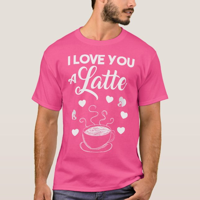 Camiseta I Love You A Latte Coffee Lovers Valentines Day (Frente)