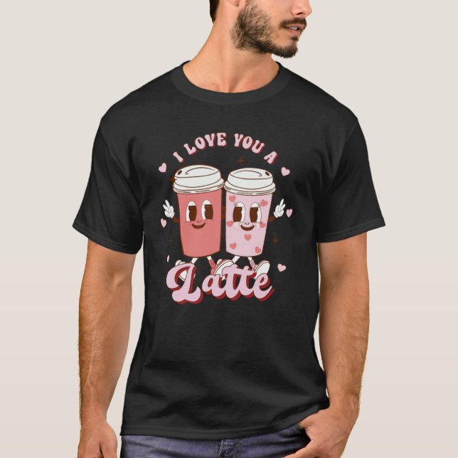 Camiseta I Love You A Latte Coffee Retro Groovy Valentines  (Frente)