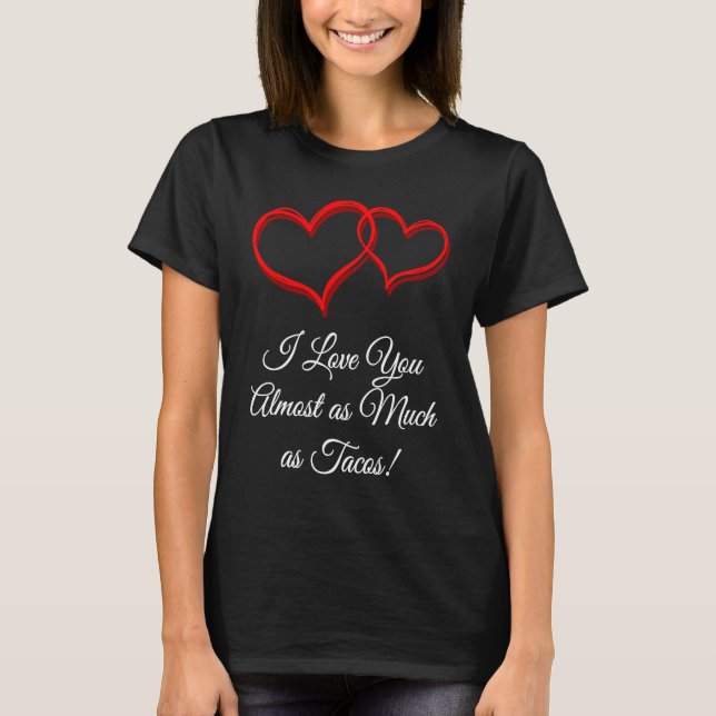 Camiseta I Love You as Much as Tacos  Valentines Day Humor (Frente)