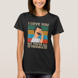 Camiseta I Love You But You're All Terrible Vintage