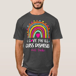 Camiseta I Love You Class Dismissed Art Teacher 