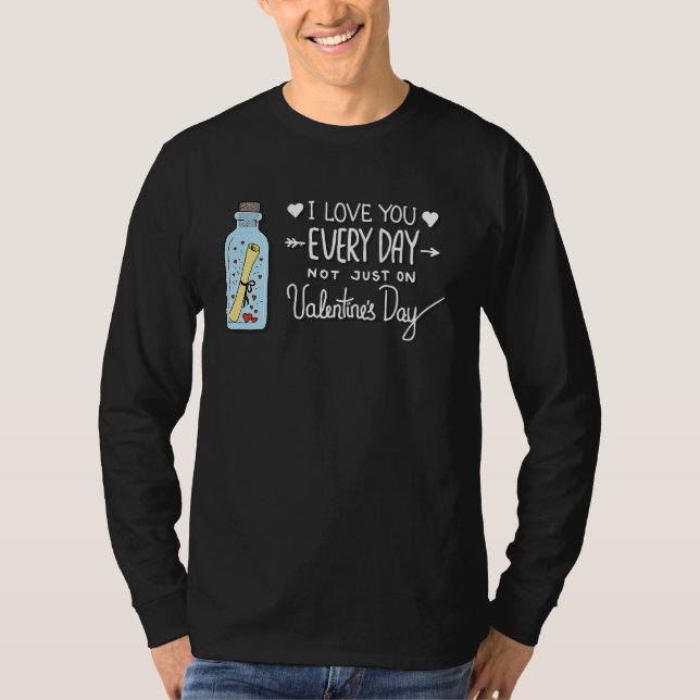Camiseta I Love You Every Day Not Just Valentines Day (Frente)