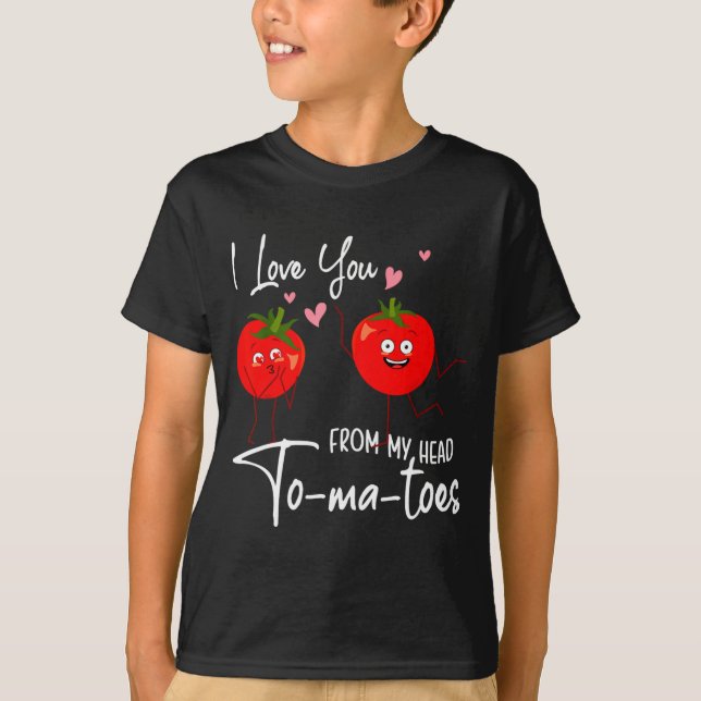 Camiseta I Love You From My Head Tomatoes Funny Valentine S (Frente)