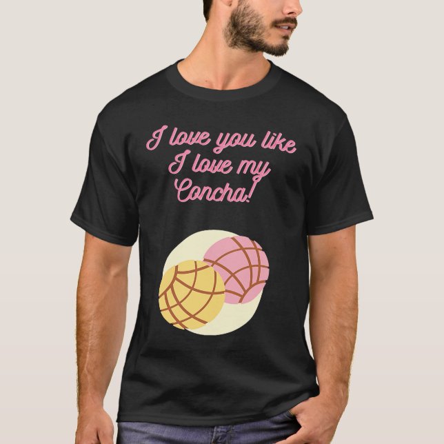 Camiseta I love you like I love my Concha (Frente)