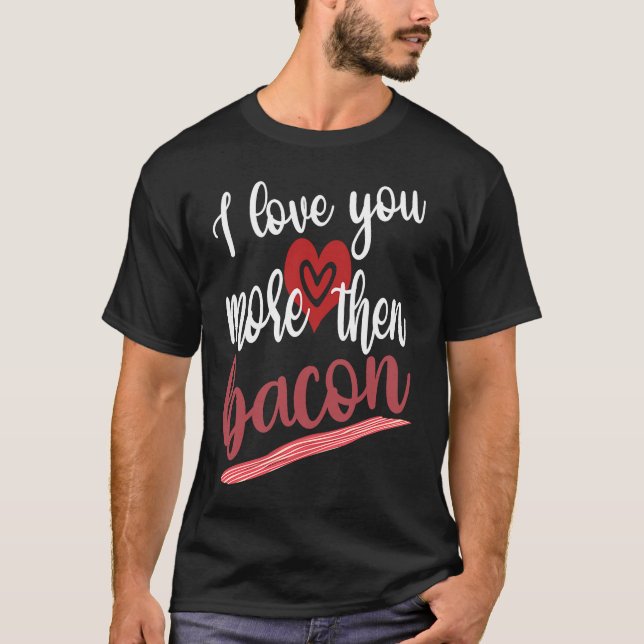Camiseta I Love You More Than Bacon Lovable Gathering Of Ba (Frente)