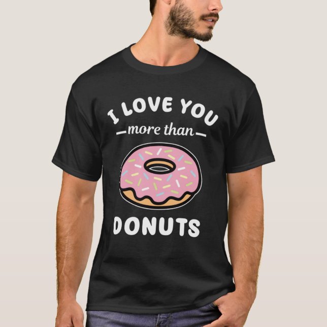 Camiseta I Love You More Than Donuts  Doughnut Pun (Frente)
