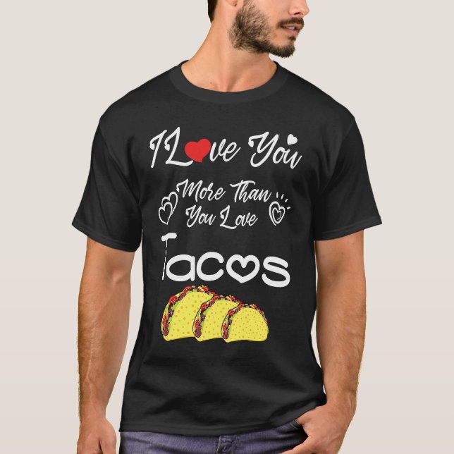 Camiseta I Love You More Than You Love Tacos, Couples Valen (Frente)