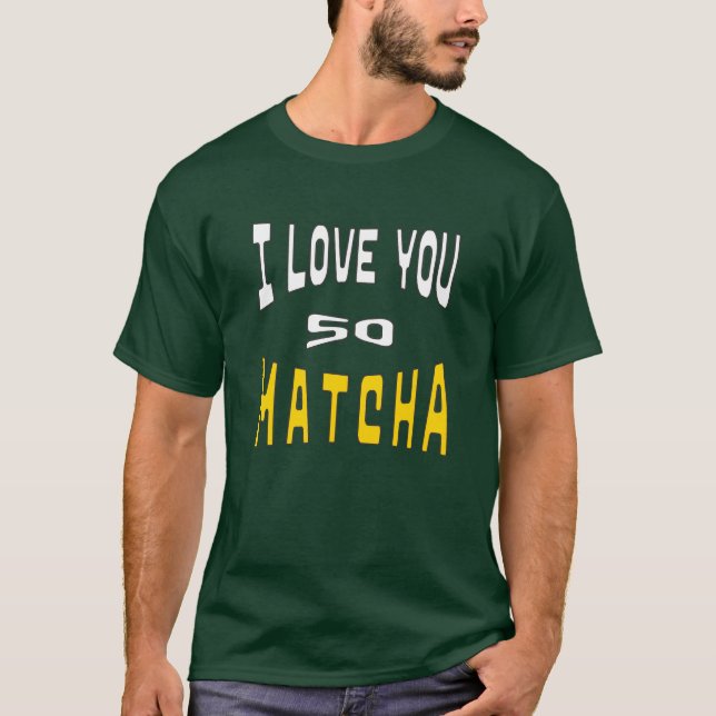 Camiseta I Love you so Matcha (Frente)