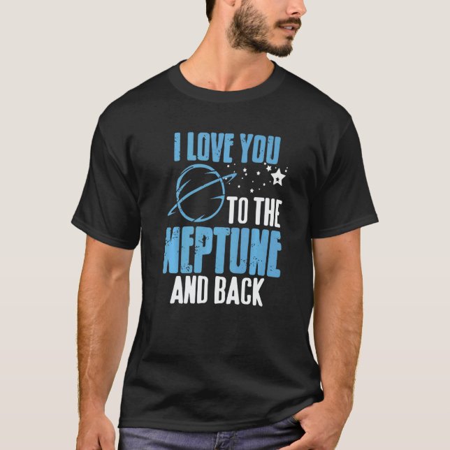 Camiseta I Love You To The Neptune & Back  Astronomer Prese (Frente)