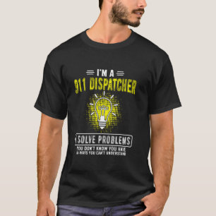Camiseta I M A 911 Dispatcher Emergency Dispatch I Resolver