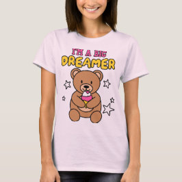 Camiseta I’m a Big Dreamer – Teddy Style