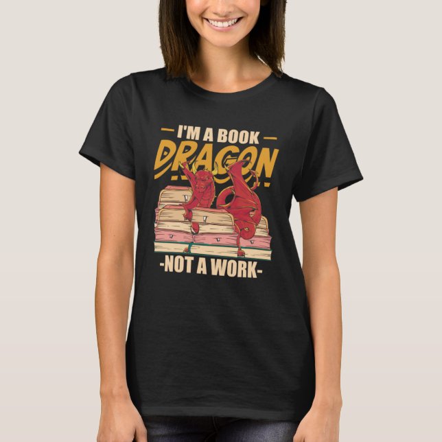 Camiseta I m A Book Dragon Not At Work Bookreading Reader (Frente)