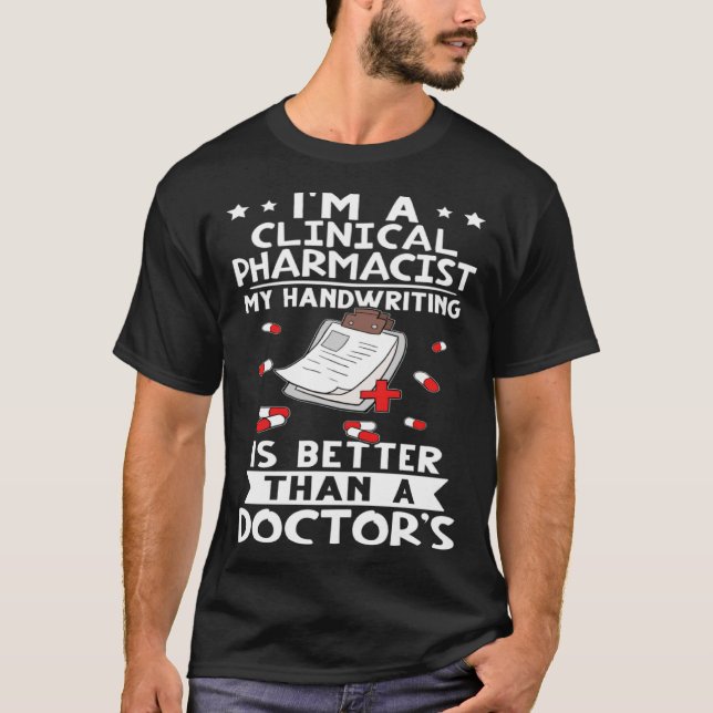 Camiseta I m A Clinical Pharmacist Handwriting Is Better Do (Frente)
