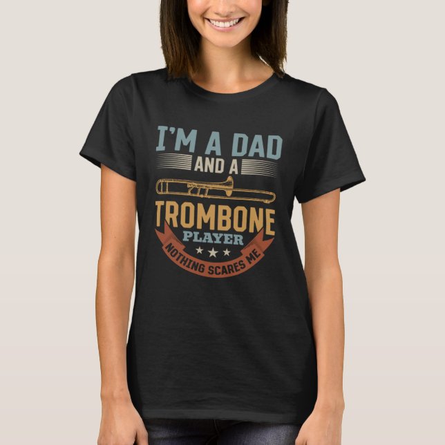 Camiseta I m A Dad And A Trombone Player Nothing Scares Me  (Frente)