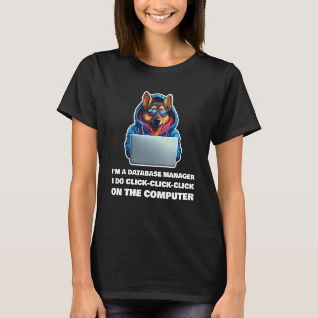 Camiseta I m a Database Manager I Do Click Clique em (Frente)