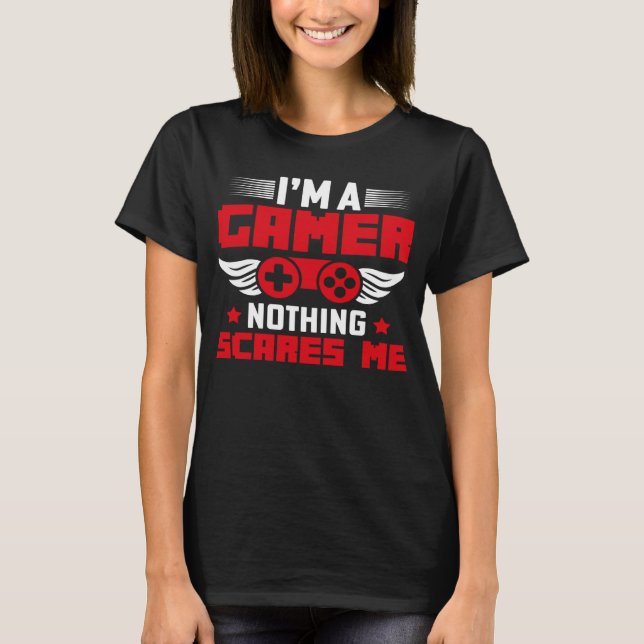 Camiseta I m a Gamer nothing scares me (Frente)