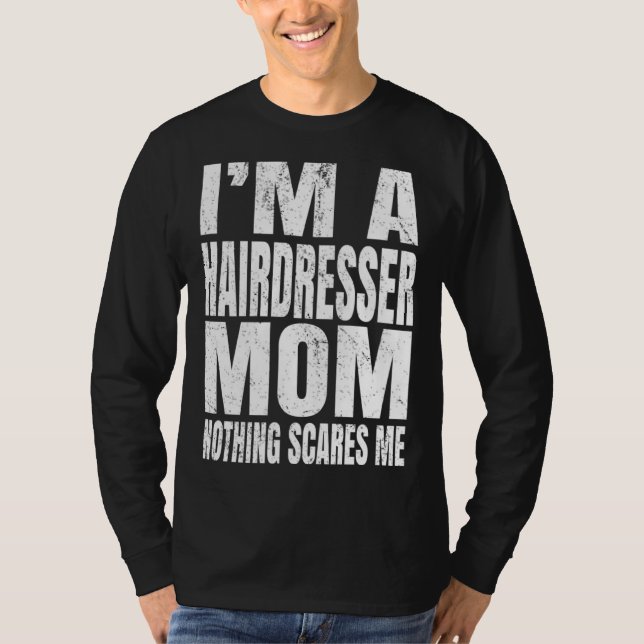 Camiseta I m A Hairdresser Mom Nothing Scares Me  Barbering (Frente)