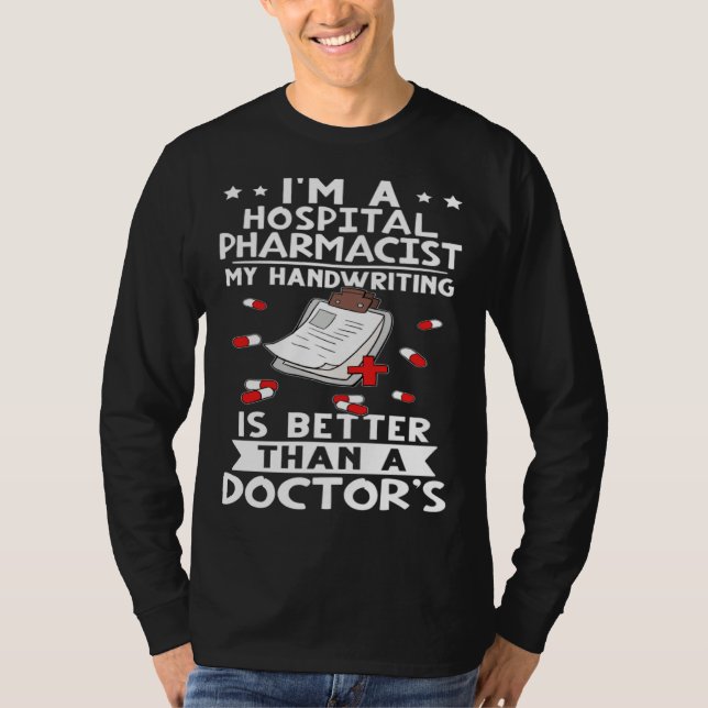 Camiseta I m A Hospital Pharmacist Handwriting Is Better Do (Frente)