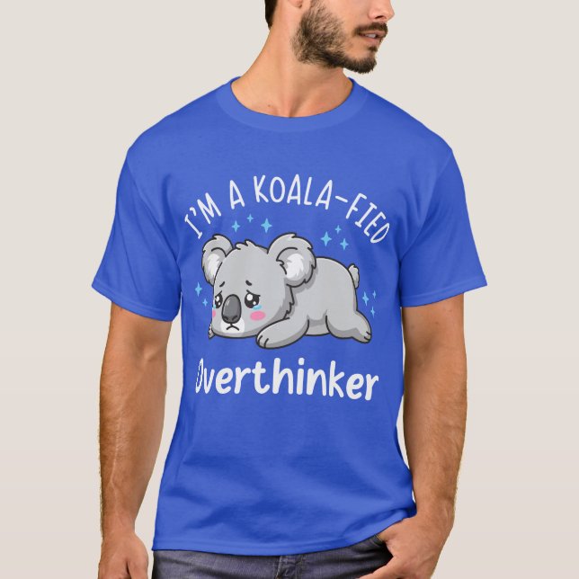 Camiseta I’m A Koala-fied Overthinker - Cute Sad Koala (Frente)