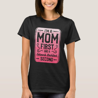 Camiseta I m A Mom First And A Network Architect Second
