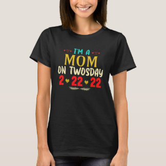 Camiseta I m A Mom On Twosday  February 22nd 2022