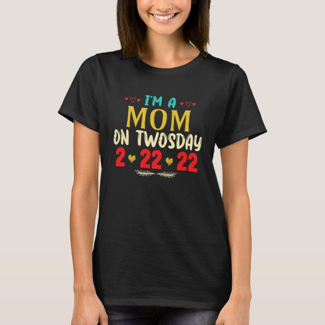 Camiseta I m A Mom On Twosday  February 22nd 2022 (Frente)