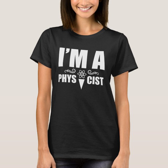 Camiseta I m a physicist  Science Physics Scientist (Frente)