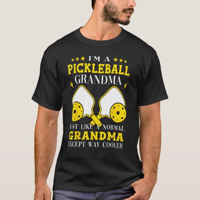 Camiseta I´m A Pickleball Grandma Just Like A Normal Grandm (Frente)