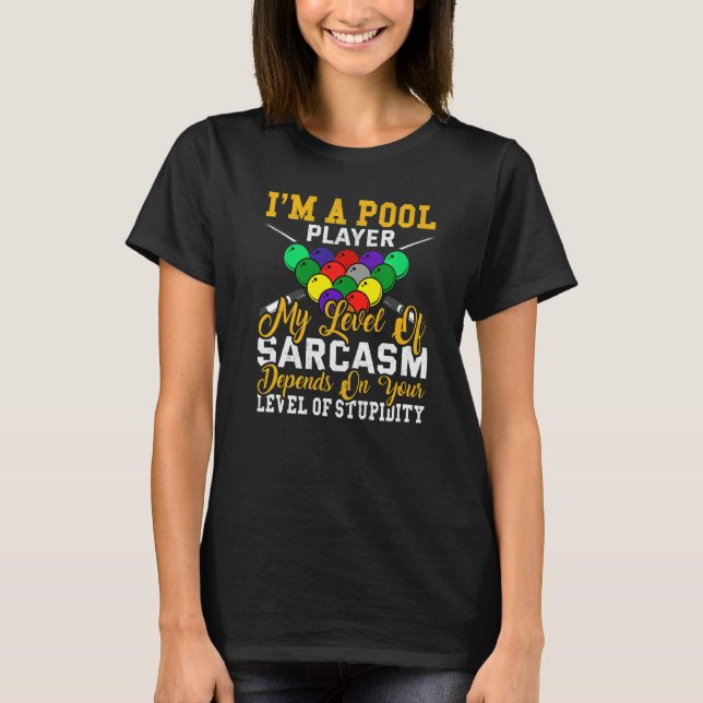 Camiseta I´m a Pool Player My Level Of Sarcasm Pool Billiar (Frente)