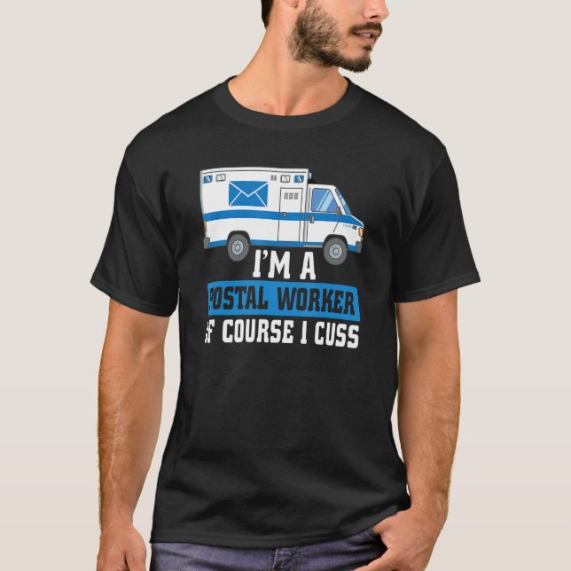 Camiseta I m A Postal Worker Of Course I Cuss Mailman Mail  (Frente)