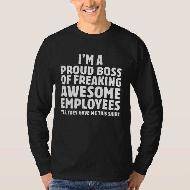 Camiseta I m A Proud Boss Of Freaking Awesome Employees  Bo (Frente)