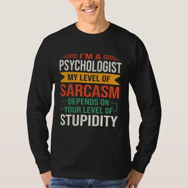 Camiseta I m a Psychology  Sarcastic Saying Quote (Frente)