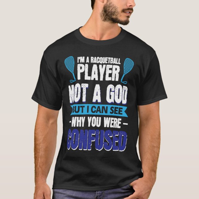 Camiseta I´m A Racquetball Player Not A God (Frente)