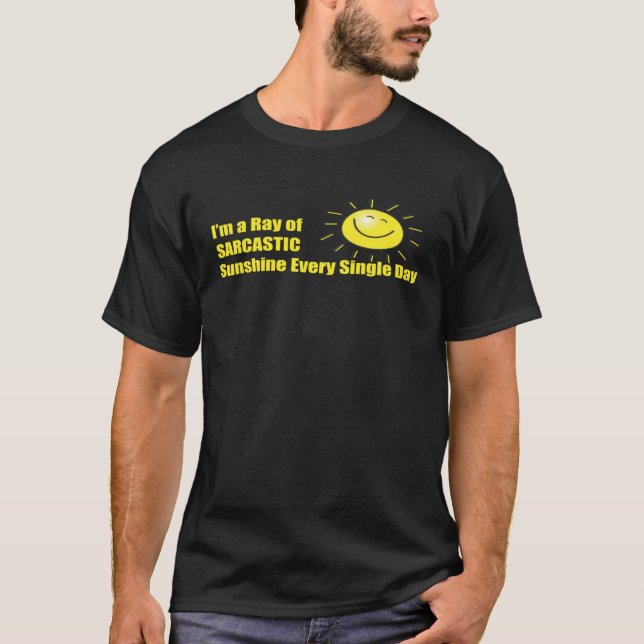 Camiseta I m a Ray of Sarcastic Sunshine Every Single Day (Frente)