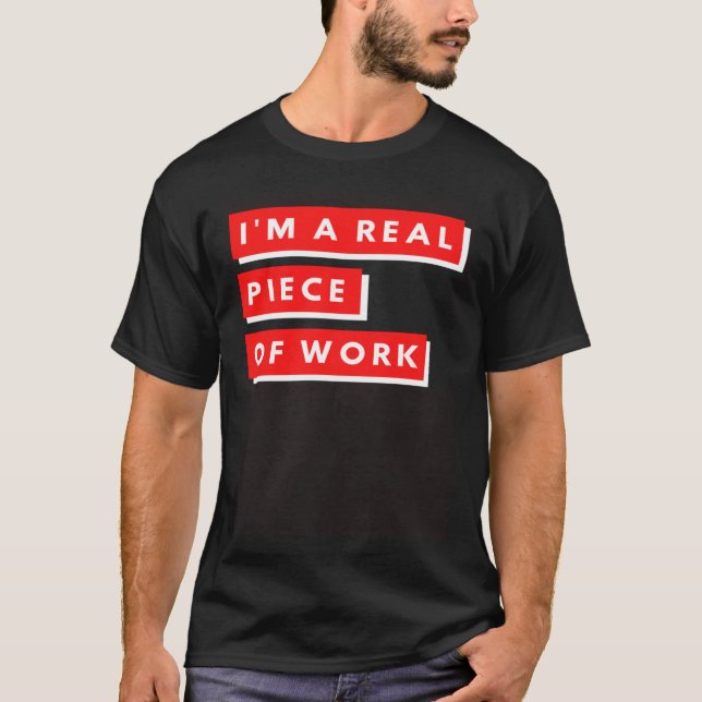 Camiseta I m a Real Piece of Work Sarcastic Self Aware (Frente)
